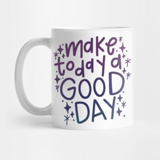 Make Today a Good Day Mug